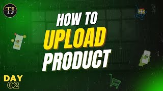 How To List Products In Shopify Day 2 Tj Tech And Marketing