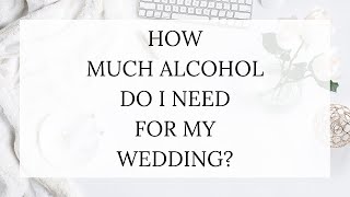 How Much Alcohol Wedding