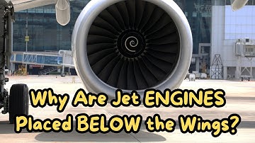 Why Are Jet ENGINES Placed BELOW the Wings?
