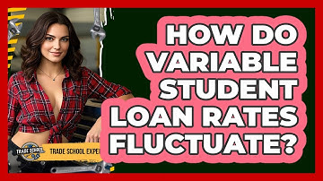 How Do Variable Student Loan Rates Fluctuate?
