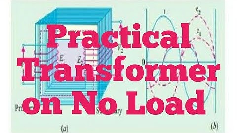 Transformer Ep7 Practical Transformer under no load condition