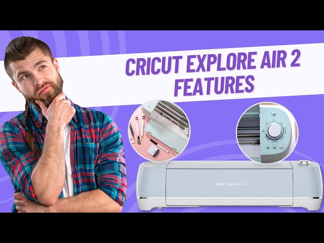Cricut Explore Air™ 2 Features 