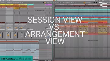 When Should you use Session View? When Should you use Arrangement View?