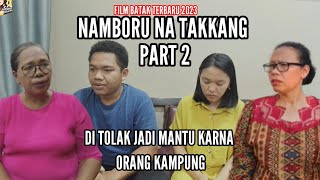 FILM BATAK NAMBORU NA TAKKANG PART 2 || Film Batak Ditolak Jadi Calon Mantu Karna Orang Kampung