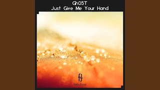 Just Give Me Your Hand (Original Mix)