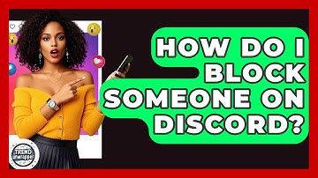How Do I Block Someone On Discord? - Trend Unwrapper