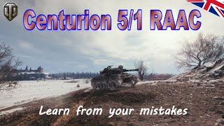 World of Tanks : Centurion MK. 5/1 RAAC - Learn from your mistakes