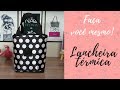 DIY LANCHEIRA TÉRMICA passo a passo | Tutorial Saco de piquenique impermeável