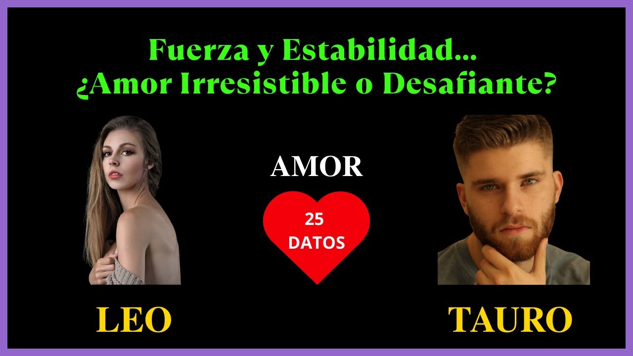 LEO Mujer y TAURO Hombre | Compatibilidad en el amor | Signos del ...