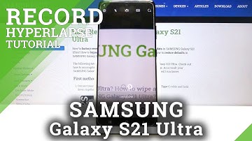 How to Record Hyperlapse on SAMSUNG Galaxy S21 Ultra – Use Hyper Lapse Effect