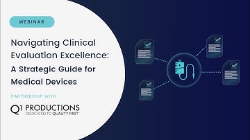 Navigating Clinical Evaluation Excellence: A Strategic Guide for Medical Devices - Celegence Webinar