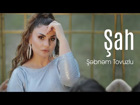 Şəbnəm Tovuzlu - Şah