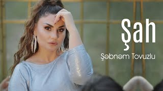 Şəbnəm Tovuzlu - Şah