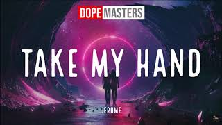 Take My Hand Jerome 1 Hour Remix
