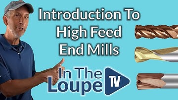 Introduction To High Feed Mills: In The Loupe TV Ep. 5