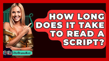 How Long Does It Take To Read A Script? - The Drama Reel