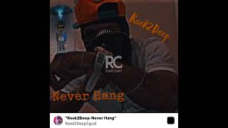 Reek2Deep - Never Hang  (Official Audio) 2023