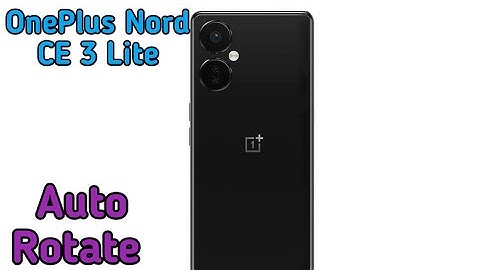 Auto Rotate Screen In Oneplus Nord CE 3 Lite,  Rotate Screen Setting In Oneplus Nord CE 3 Lite,