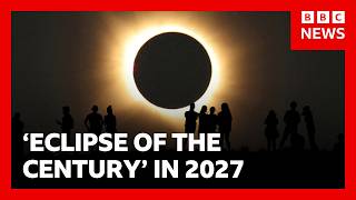Eclipse next year labelled the 'Eclipse of the Century' | BBC News