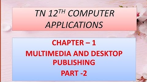 12th Computer Applications Chapter1| Multimedia and Desktop Publishing Part2 | Multimedia Production