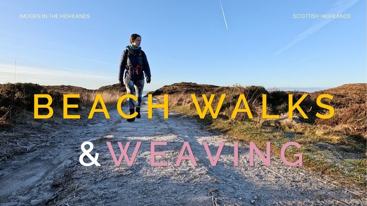 Coastal Walks & Loom Weaving in the Scottish Highlands | A Slow Living Vlog