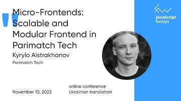Micro-frontends: Scalable and Modular Frontend in Parimatch Tech [укр переклад] / Кирило Айстраханов