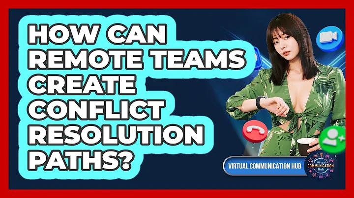 How Can Remote Teams Create Conflict Resolution Paths?