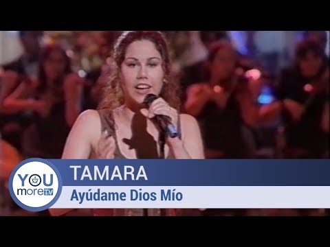 Tamara - Ayúdame Dios Mío