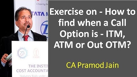Exercise on - How to find when a Call Option is - ITM, ATM or Out OTM? I CA Pramod Jain