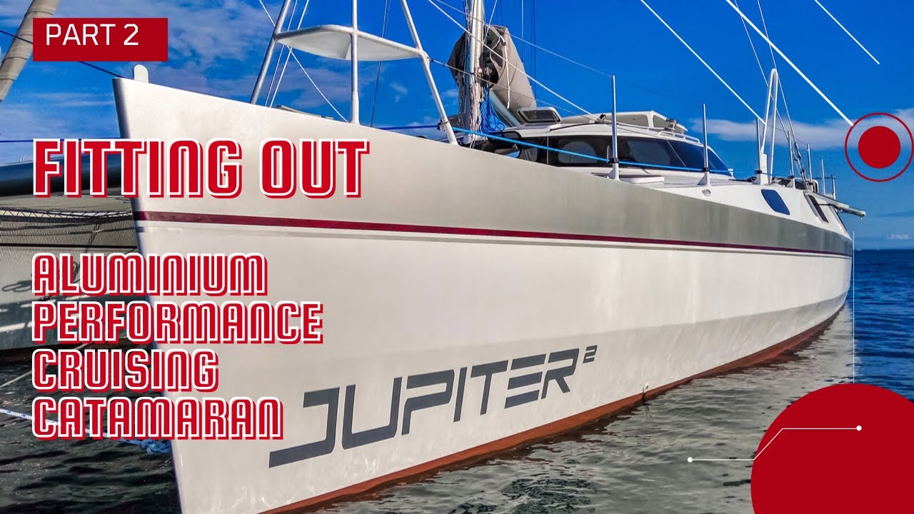 Fitting out an Aluminum Performance Cruising catamaran – Part 2