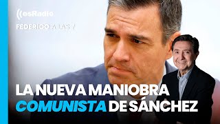 Federico a las 7: La maniobra comunista de Sánchez amagando con dimitir
