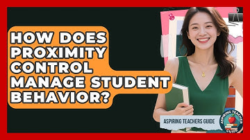 How Does Proximity Control Manage Student Behavior? - Aspiring Teacher Guide