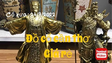 🔴🔴🔴đồ cổ - đồ xưa - đồ độc lạ. 24/9/2022. #cổxưa #đồcổ #đồxưa #đồđộclạ #đồđồng #sưutầmđồcổ