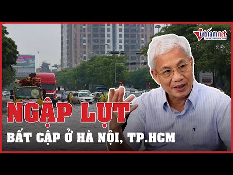 Video Úng ngập tại Hà Nội, TP.HCM: Chuyên gia chia sẻ về... - YouTube