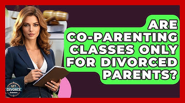 Are Co-parenting Classes Only For Divorced Parents? - Get Divorce Answers