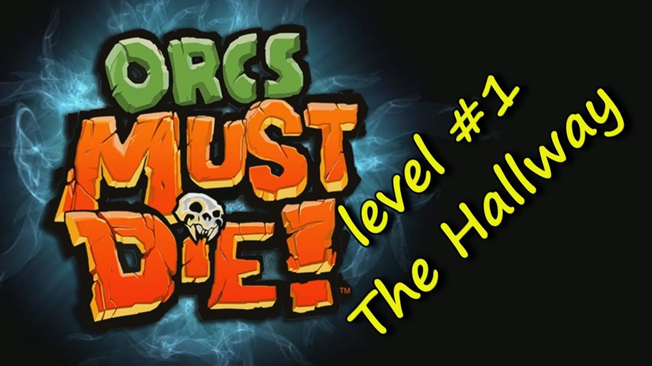 Orcs must die! #1 The Hallway (nightmare, 5 skulls) - YouTube