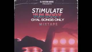 DJ DOTCOM PRESENTS STIMULATE YUH BODY MIXTAPE (GYAL SONGS ONLY) 2022💦
