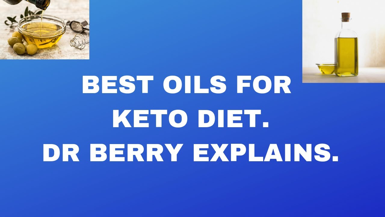 Best oils for keto diet. Dr Berry explains. YouTube