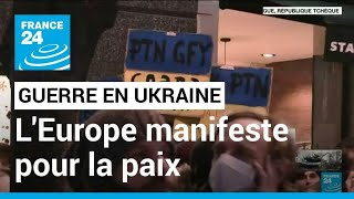 Guerre en Ukraine : l'Europe manifeste pour la paix • FRANCE 24