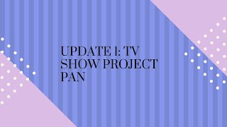 Update 1: Tv Show Project Pan