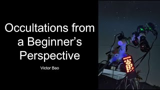 talk 3 A beginners perspective on occultations Victor Bao