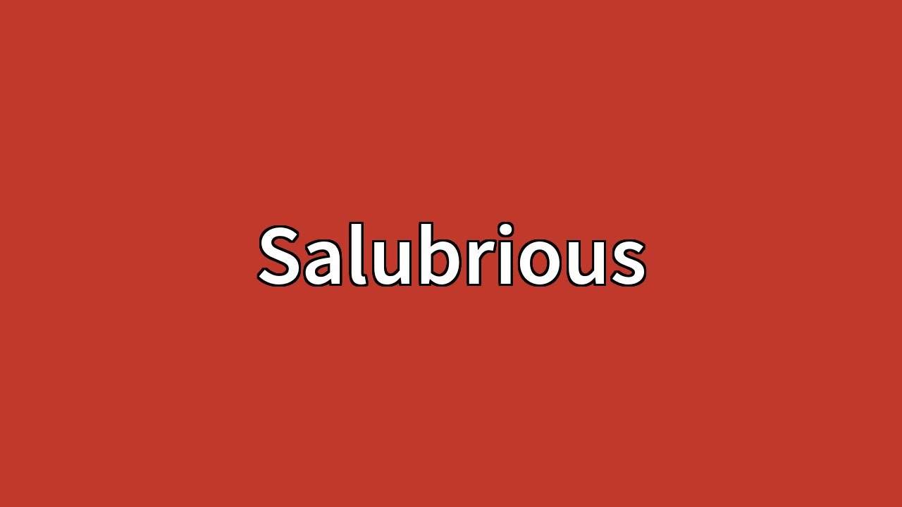 Salubrious Meaning
