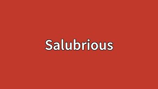 Salubrious Meaning Profile
