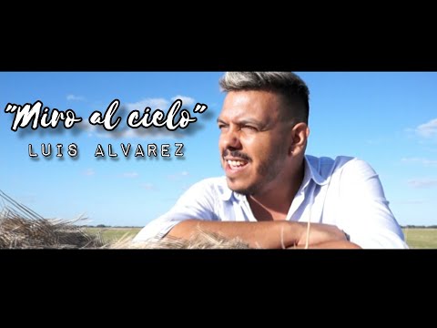 Luis Alvarez - "Miro al cielo"