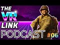 The VR Link Podcast S2 E6: The Latest Gaming & VR News