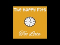 The happy fits  too late official audio