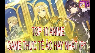 [ BẤT NGỜ ] Top 10 anime thực tế ảo/game cực hay có thể bạn chưa biết