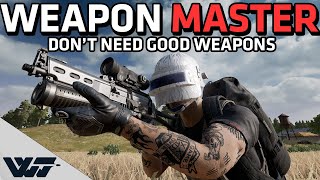 WEAPON MASTER - I don't need good weapons to spread destruction - PUBG