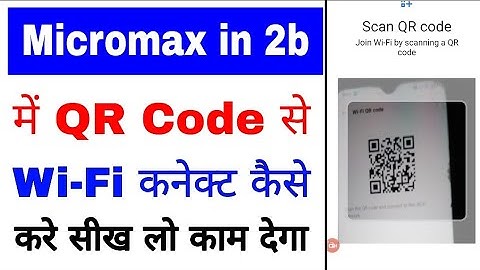 how to connect Wi-Fi via qr in micromax in 2b।micromax in 2b me qr code se wi-fi kaise connect kare