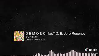 Demo & Chicko.T.D ft Joro Rosenov - BONBONI ( Official Audio 2021)